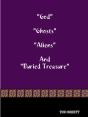 "God" "Ghosts "Aliens" And "Buried Treasure - Preview