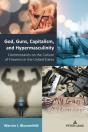 God, Guns, Capitalism, And Hypermasculinity - Preview