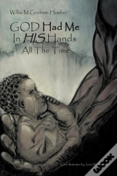 God Had Me In His Hands All The Time