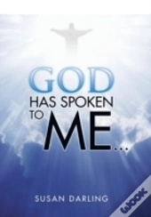 God Has Spoken To Me...