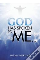 God Has Spoken To Me...