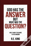 God Has The Answer But What Was The Question?