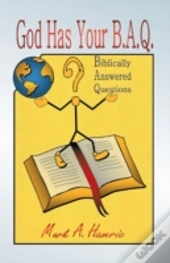 God Has Your B.A.Q.:  Biblically Answere