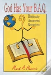 God Has Your B.A.Q.:  Biblically Answere
