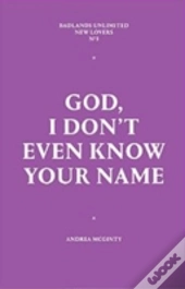 God, I Don'T Even Know Your Name