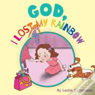 God, I Lost My Rainbow