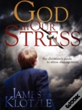 God In Our Stress: The Christian'S Guide