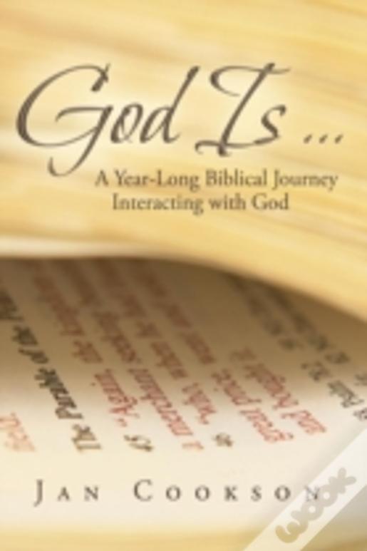 God Is ...: A Year-Long Biblical Journey Interacting With God