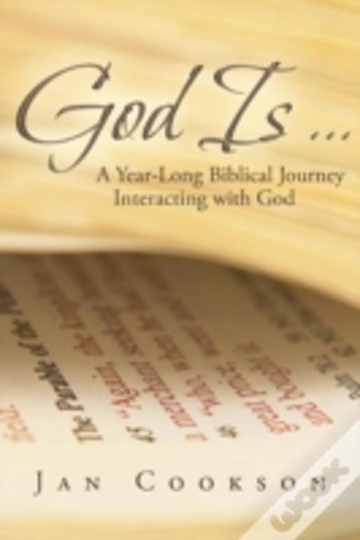 God Is ...: A Year-Long Biblical Journey Interacting With God
