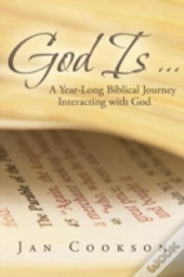 God Is ...: A Year-Long Biblical Journey Interacting With God