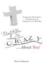 God Is Crazy ....About You! - Preview