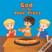 God Is In Your Pizza
