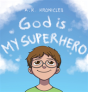 God Is My Superhero - Preview