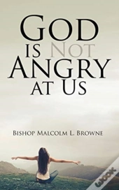 God Is Not Angry At Us