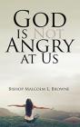 God Is Not Angry At Us - Preview