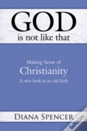 God Is Not Like That: Making Sense Of Ch