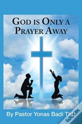 God Is Only A Prayer Away
