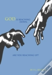 God Is Reaching Down. Are You Reaching Up?