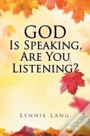 God Is Speaking, Are You Listening?