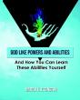 God Like Powers And Abilities: And How Y - Preview