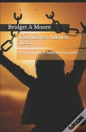 God Loves Addicts Too