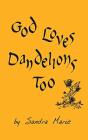 God Loves Dandelions Too - Preview