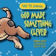 God Made Something Clever