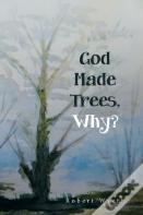God Made Trees, Why?
