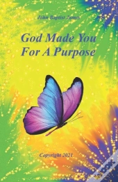 God Made You For A Purpose