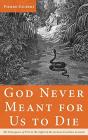 God Never Meant For Us To Die - Preview
