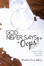 God Never Says, Oops! (Even When We Do) - Preview