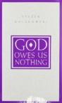 God Owes Us Nothing - Preview