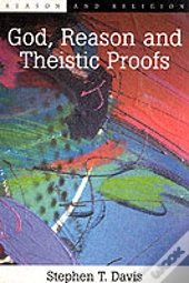 God, Reason And Theistic Proofs