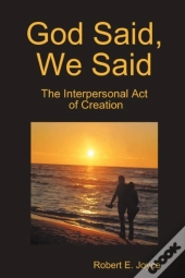 God Said, We Said: The Interpersonal Act Of Creation