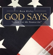 God Says, 'Satan Let My People Go.'