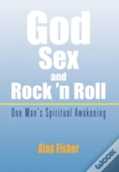 God, Sex And Rock 'N Roll