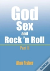 God, Sex And Rock' N Roll - Part Ii