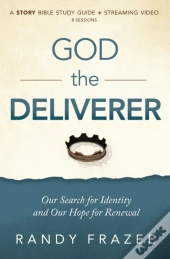 God The Deliverer Bible Study Guide Plus Streaming Video