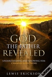 God The Father Revealed: Understanding A
