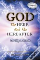 God, The Here, And The Hereafter