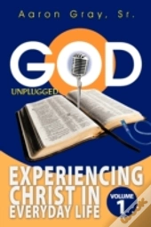 God Unplugged: Experiencing Christ In Ev