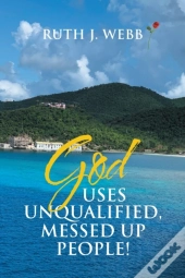 God Uses Unqualified, Messed Up People!