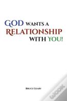God Wants A Relationship With You!
