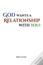 God Wants A Relationship With You!