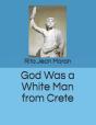 God Was A White Man From Crete - Preview