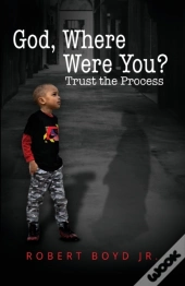 God, Where Were You? Trust The Process