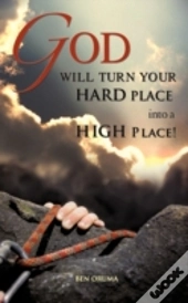 God Will Turn Your Hard Place Into A Hig