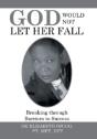 God Would Not Let Her Fall: Breaking Through Barriers To Success - Preview