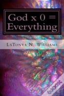 God X 0 = Everything