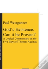 Godâ´S Existence. Can It Be Proven?